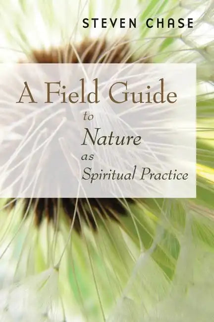 A Field Guide to Nature as Spiritual Practice - Paperback