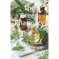 The Green Pharmacy: A Guide to 30 Natural Antibiotics - Paperback